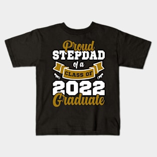 Proud Stepdad Of A Class Of 2022 Graduate Kids T-Shirt